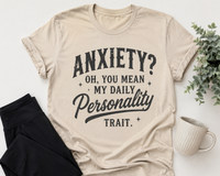 Anxiety Oh You Mean My Daily Personality Trait graphic crewneck tee